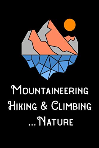 Mountaineering Hiking Climbing Nature: A5 120 page dot grid planner diary notebook for hikers mountaineers climbers write and design yourself Books
