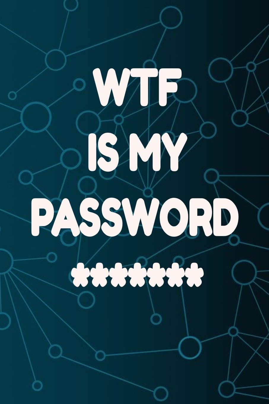 WTF Is My Password:: An attractive notebook to arrange your passwords, sites and usernames. keep your personal info safe and secure in one handy notebook. Computer Science