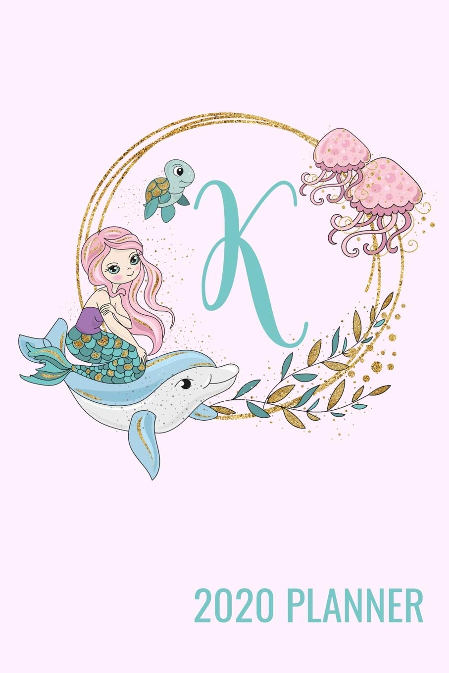 K: 2020 Mermaid Planner With Monogram Letter K Jan 1, 2020 to Dec 31, 2020 Yearly, Monthly, & Weekly View, Calendar Planner, Bonus Password Keeper, Important Numbers, and Notes Essays & Short Stories