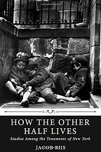 How the Other Half Lives: Studies Among the Tenements of New York by Jacob Riis Social Sciences