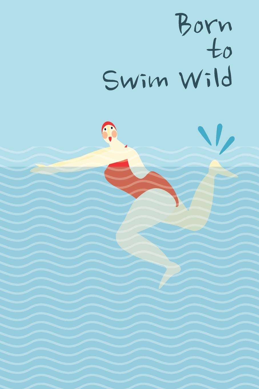 Born to Swim Wild: A journal to write all your open water swimming adventures in, whether it's ocean or sea swims or lake or river swims, it's always ... benefits to your physical and mental health. Health, Nutrition & Fitness