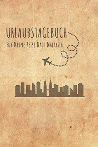 Urlaubstagebuch Malaysia: Reisetagebuch Malaysia.Logbuch für 40 Reisetage für Reiseerinnerungen der schönsten Urlaubsreise Sehenswürdigkeiten und ... Notizbuch,Abschiedsgeschenk Travel Books