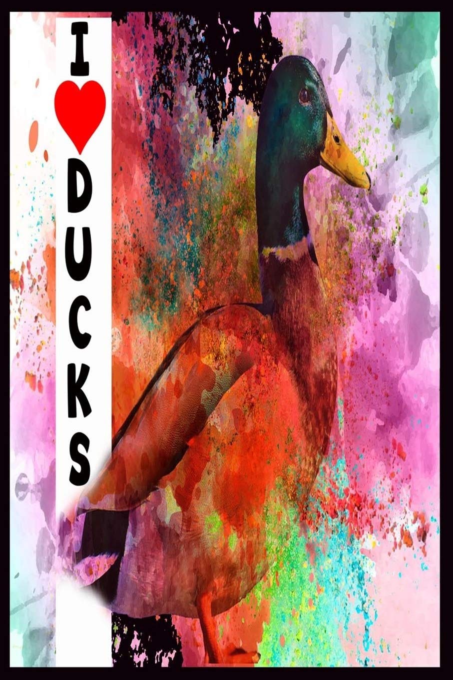 i love ducks: 120 Paged Sketch, Doodling, Drawing Book For Girls & Boys who and everyone loves Ducks Books