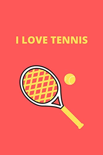 I Love Tennis Notebook 2020: Sports Tennis, Lined Notebook/ Journal Gift, 120 pages, 6x9, Soft Cover, Matte Finish Leisure & Fun