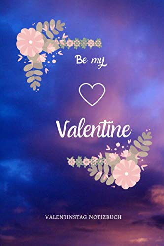 BE MY VALENTINE: A5 Notizbuch KALENDER LIEBLINGSMENSCH | GESCHENKE | PÄRCHEN | FREUNDIN | FREUNDSCHAFT | FREUNDINNENBUCH | VALENTINSTAG | GESCHENKIDEE | PÄRCHENBUCH Partnership & Love