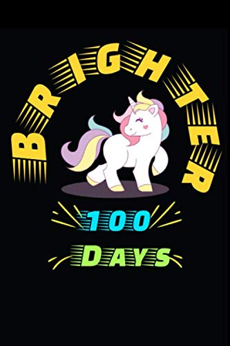 100 days brighter: 100 days of school Journal girt for First Grade kids girls & boys/Happy 100th Day of School girt for recording, ... Pages: 120 Pages,Cover: Soft Cover (Matte). Essays & Short Stories