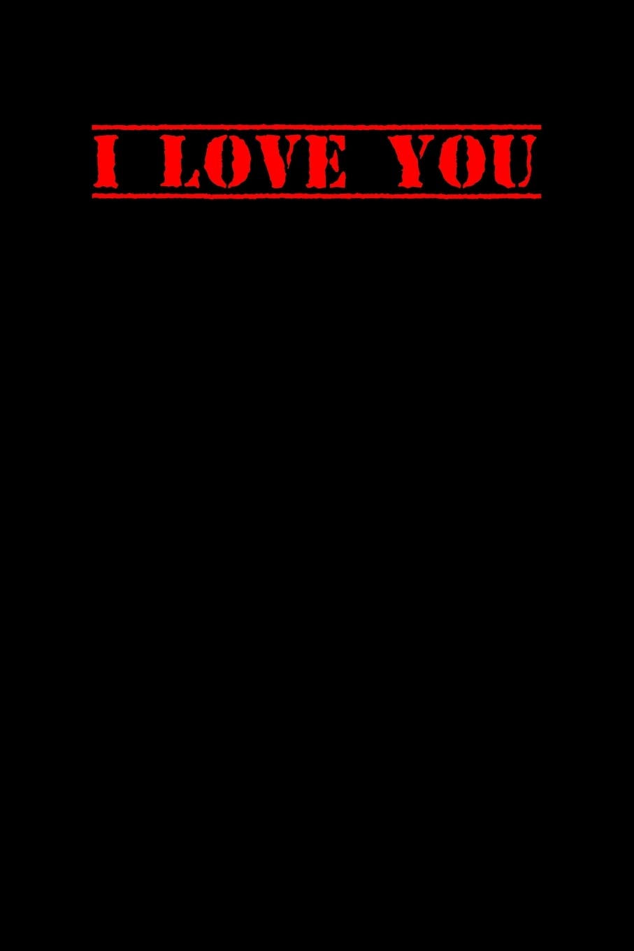 I LOVE YOU: 6x9 Lined and Blank paged notebook 126 Pages, Red, Gift Funny Valentine's Day Gift Lined Notebook Journal. Romantic lyrics and sayings. Learning & Reference