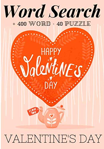 Happy Valentine's Day: Word Search Book | + 400 Words to Find in 40 Puzzle | Large Print | Easy And Fun Activity | Perfect Gift for your Lover. Leisure & Fun