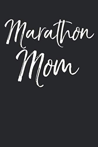 Marathon Mom: Funny Marathon Running Journal Logbook with Blank Pages & Motivational Runner Notebook Tracker to Record Time, Distance, Pace, & Heart Rate for Marathon Mothers Leisure & Fun