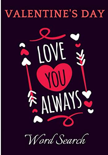 Love You Always: Valentine's Day Word Search Book | + 400 Words to Find in 40 Puzzle | Large Print | Easy And Fun Activity | Perfect Gift for your Lover. Leisure & Fun