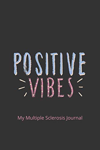 Positive Vibes My Multiple Sclerosis Journal in Black 6x9 120 Pg: Notebook: perfect diary or gift for documenting day to day life: 120 lined pages Health, Nutrition & Fitness