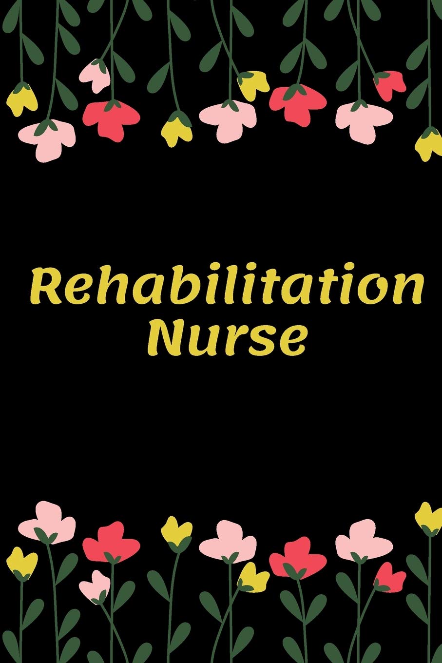Rehabilitation Nurse: Rehabilitation Nurse Notebook, Gift for Nurse, Funny Nursing Student, Lined Journal Notebook Medicine