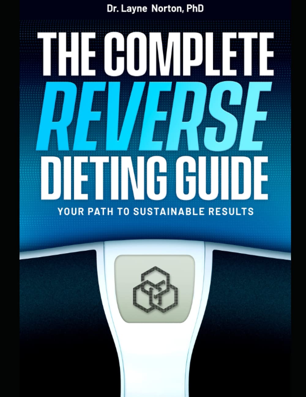 The Complete Reverse Dieting Guide: Your Path to Sustainable Results Health, Nutrition & Fitness