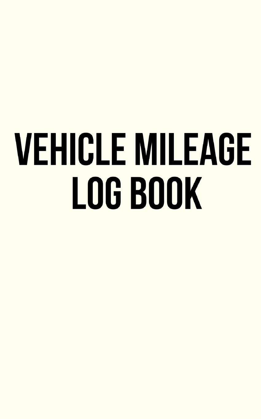 Vehicle Mileage Log Book: Fuel log book for taxes for car and truck. 100 Pages. Compact size. 5x8. #2 Business, Finance & Career