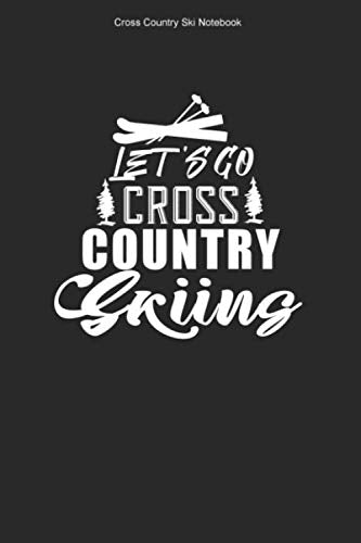 Cross Country Ski Notebook: 100 Pages | Lined Interior | Gift Skier Skating Winter Sports Skiers Cross Country Ski Journal Books