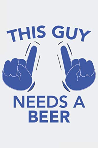 This Guy needs a BEER: This Guy needs a BEER: Notizbuch / Notebook / Journal / Taschenbuch Geschenk (6 x 9 Zoll - 110 Seiten - 5x5 kariert) Books