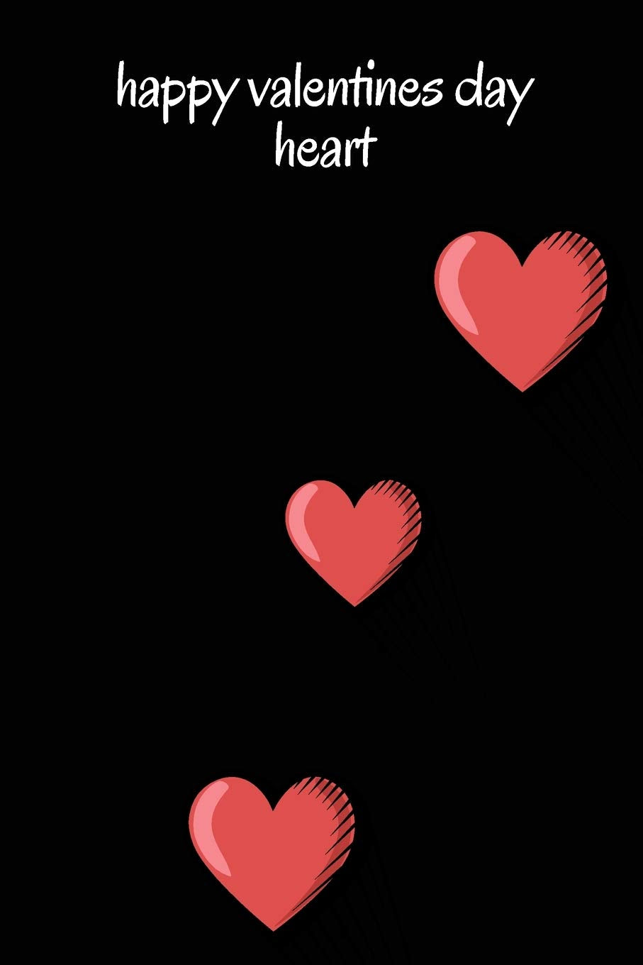 happy valentines day heart Happy Valentine's Day message: and daily notebook 6.9 for Gift Your Love: happy valentines day heart Non-fiction