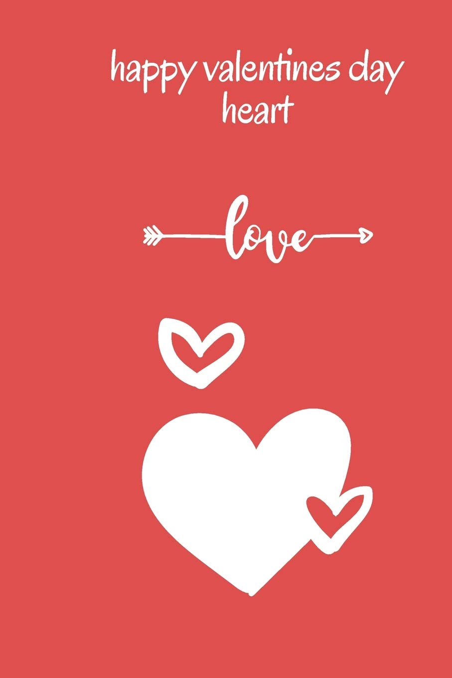 happy valentines day heart Happy Valentine's Day message: and daily notebook 6.9 for Gift Your Love: happy valentines day heart Non-fiction