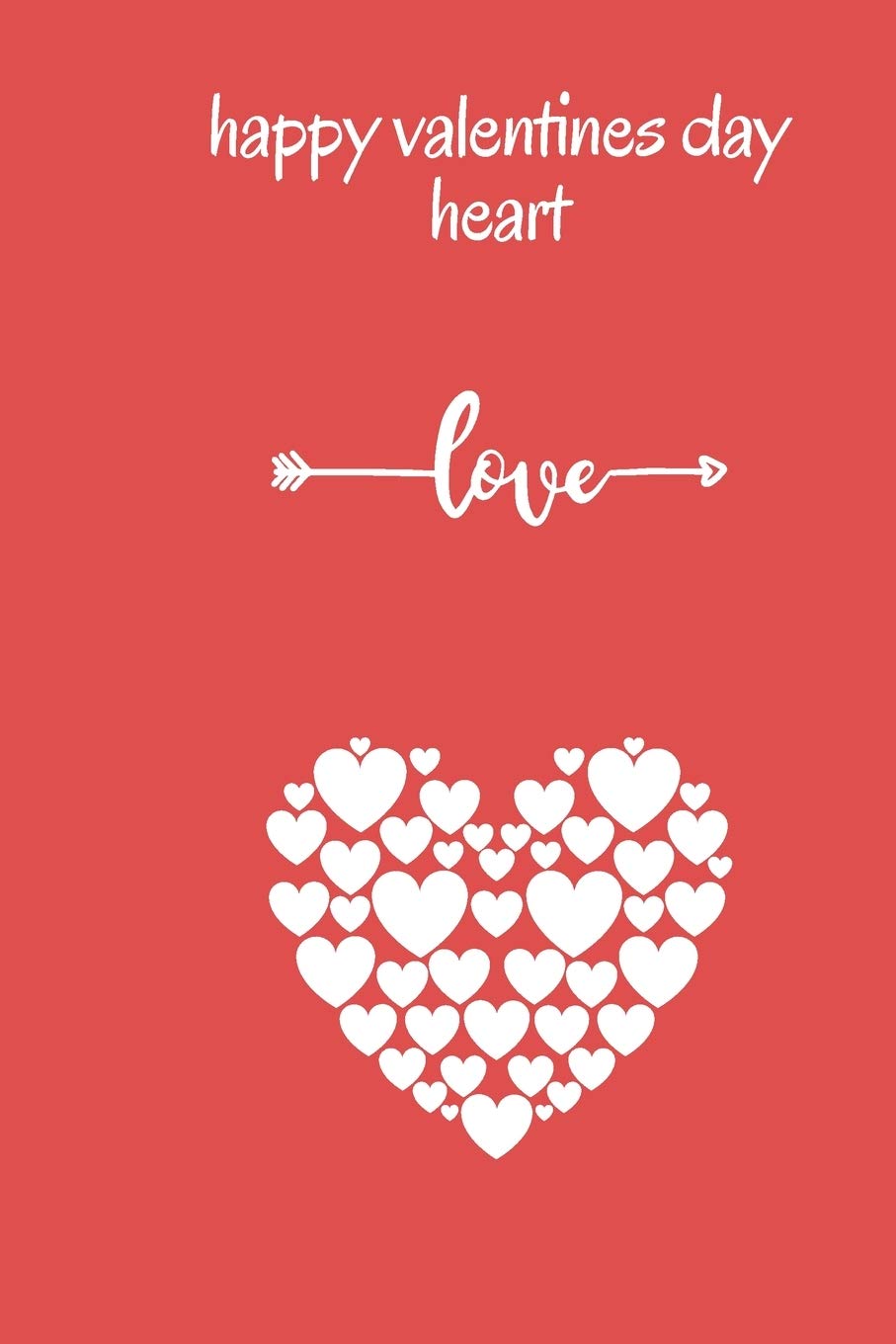 happy valentines day heart Happy Valentine's Day message: and daily notebook 6.9 for Gift Your Love: happy valentines day heart Non-fiction