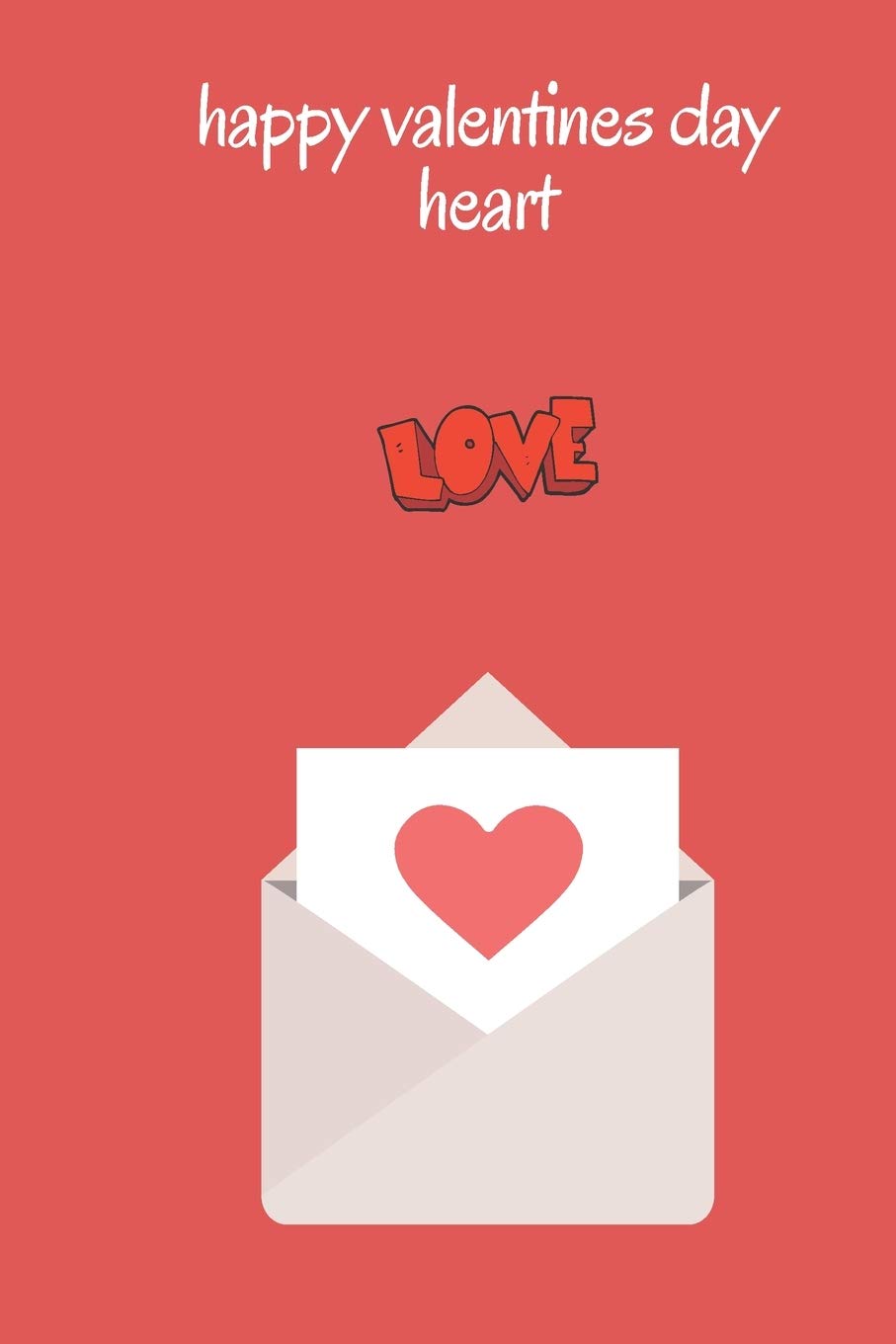 happy valentines day heart Happy Valentine's Day message: and daily notebook 6.9 for Gift Your Love: happy valentines day heart Non-fiction