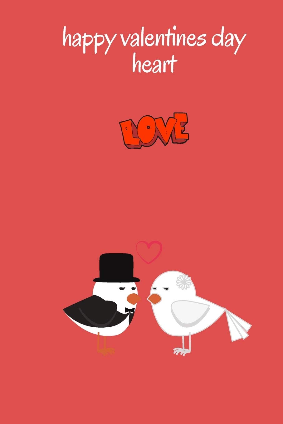happy valentines day heart Happy Valentine's Day message: and daily notebook 6.9 for Gift Your Love: happy valentines day heart Non-fiction