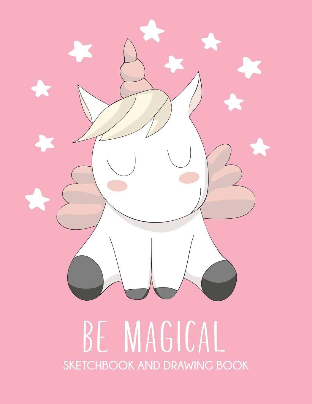 Be Magical | Sketchbook and Drawing Book: Cute Unicorn Large 8.5" x 11" White Paper Journal with Custom Interior for Girls’ Drawing, Doodling or Sketching Books
