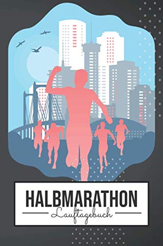 Halbmarathon Lauftagebuch: Lauflogbuch zur Motivation für Anfänger und Fortgeschrittene - Trainingslog für Läufer und Jogger um das Lauftraining zu erfassen - Mit Diagramm zum Ausfüllen Leisure & Fun