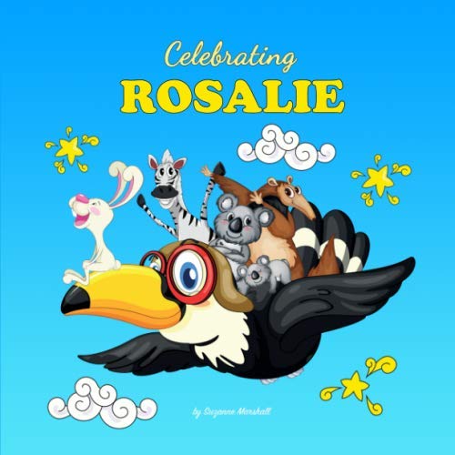 Celebrating Rosalie: Personalized Book for Baby Showers, Baby Gifts, New Moms & More book