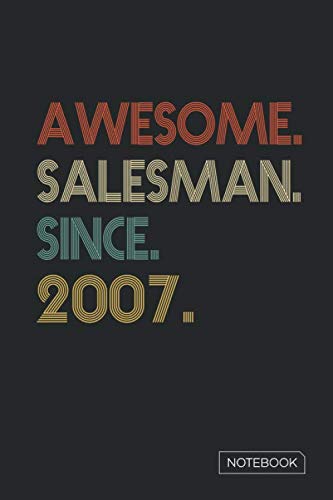 Awesome Salesman Since 2007 Notebook: Blank Lined 6 x 9 Keepsake Birthday Journal Write Memories Now. Read them Later and Treasure Forever Memory Book ... or Retirement 13th Work Anniversary Gift! Photography