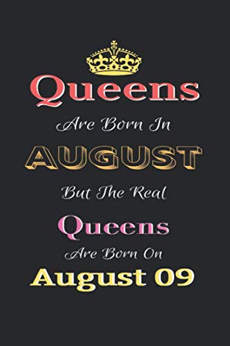 Queens Are Born In August But The Real Queens Are Born On August 9 Notebook: Lined Notebook / Journal Gift, 120 Pages, 6x9, Soft Cover, Matte Finish Books
