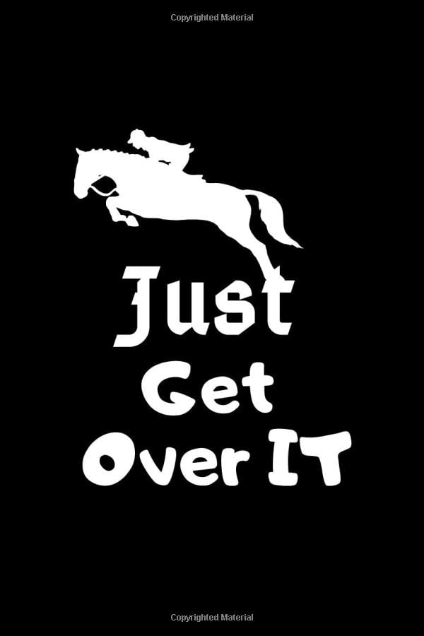 Just Get Over it: 120 Pages, Horse Journal Leisure & Fun