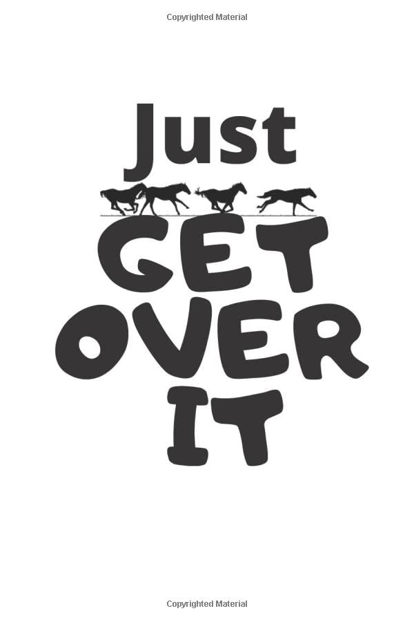 Just Get Over it: 120 Pages, Horse Journal Leisure & Fun