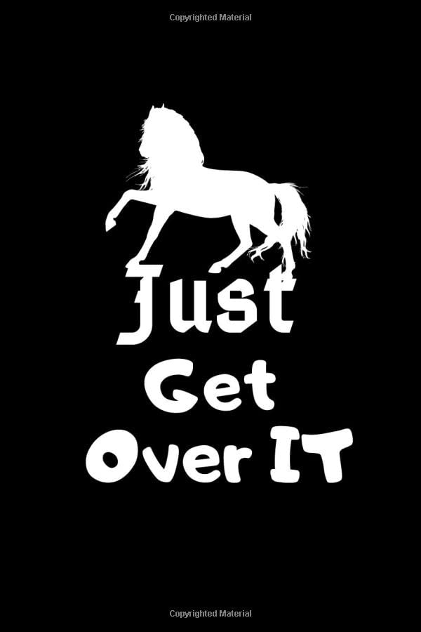 Just Get Over it: 120 Pages, Horse Journal Leisure & Fun