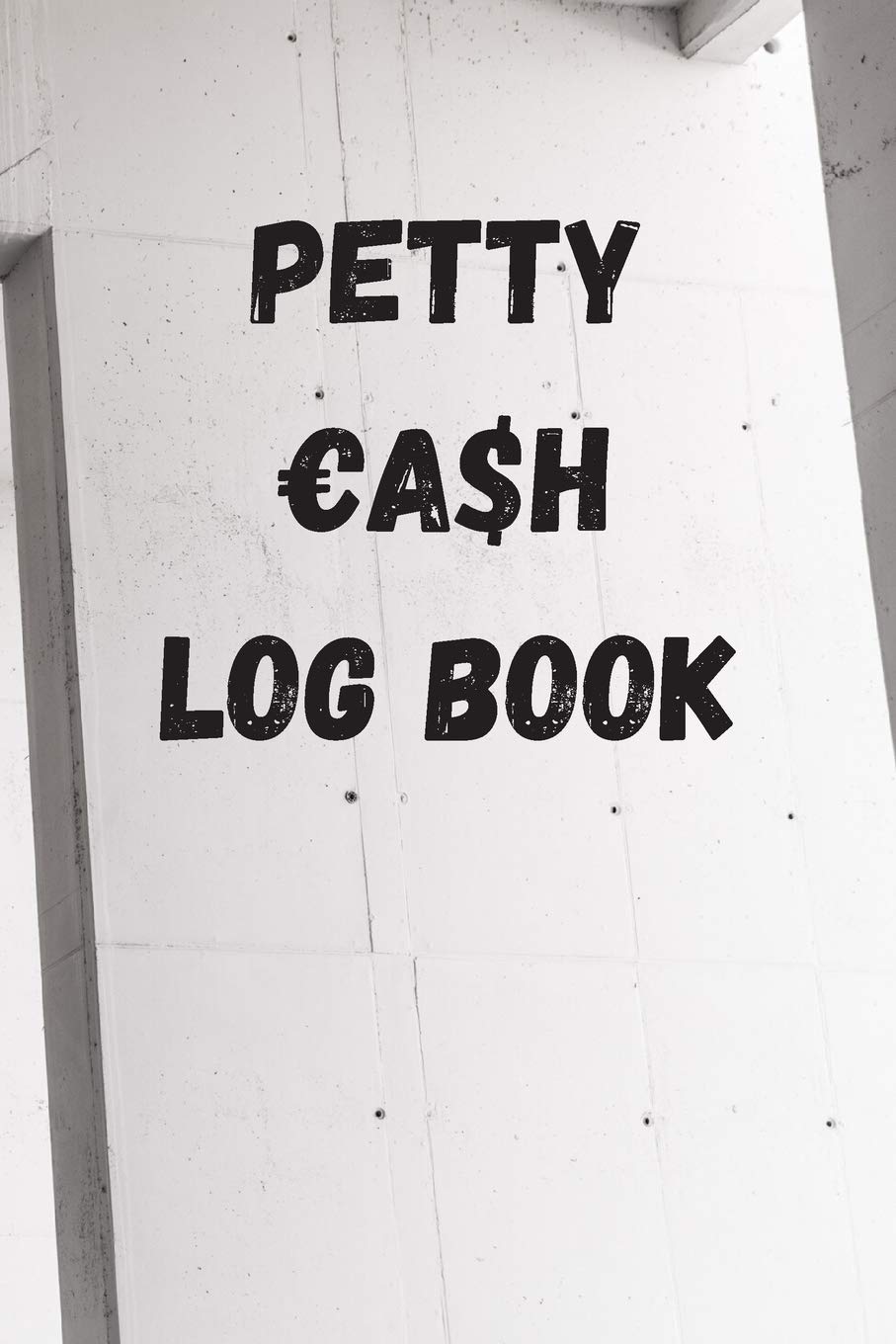 Petty Cash Log Book: Money Journal, Ledger, Record Income & Expence Business, Finance & Career