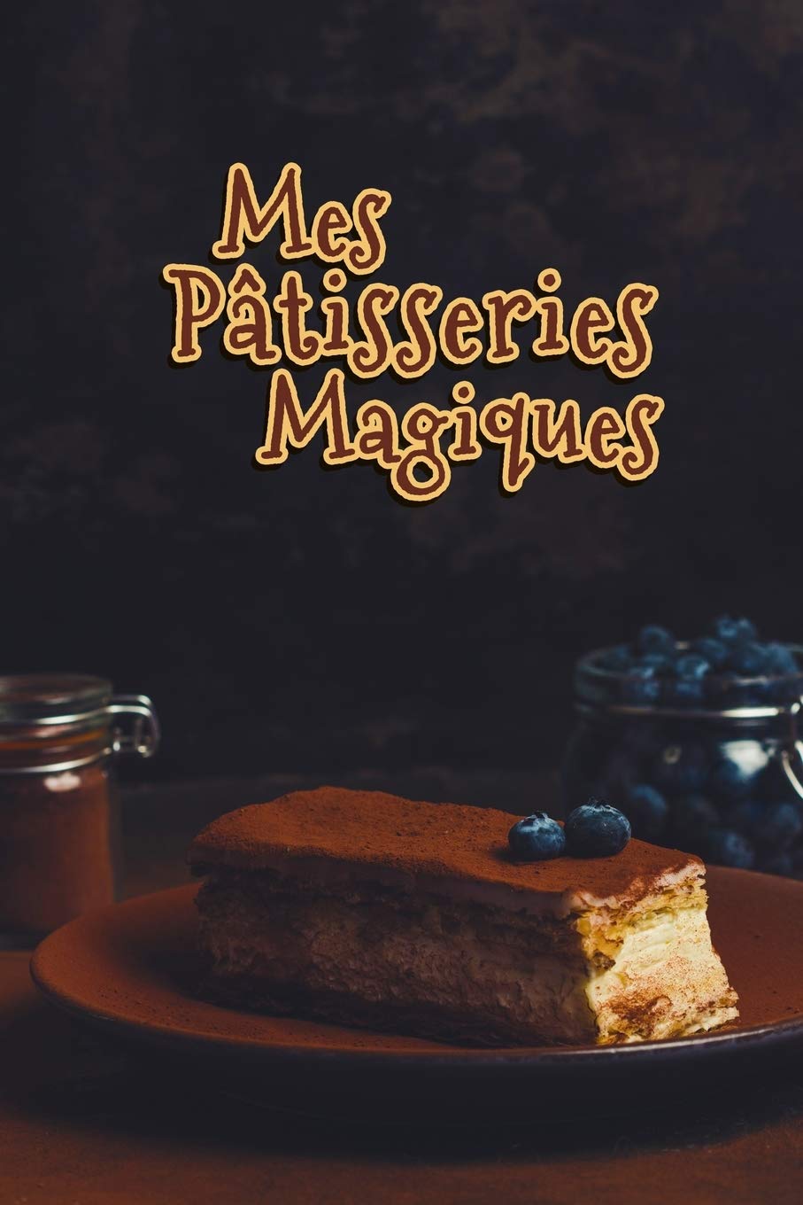 Mes Pâtisseries Magiques: Carnet De Recettes Pâtisserie à Remplir - Spécial Gâteaux, Pâtisserie, Viennoiserie, Boulangerie - Préparation et Evaluation ... Personnalisé à écrire 120 Recettes - Clas Cooking & Enjoying