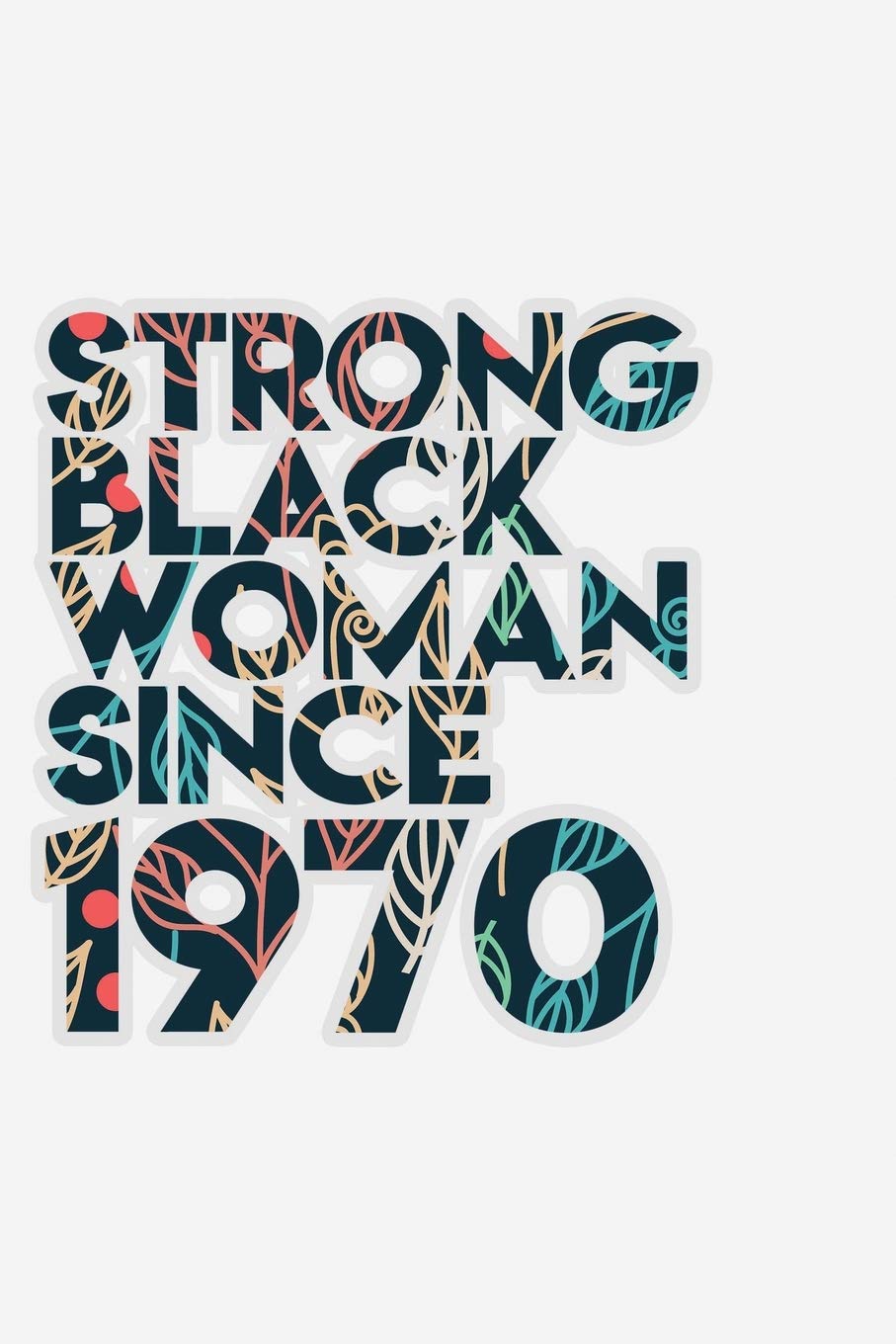 Strong Black Woman since 1970: African American pride Lined Journal & Diary for writing. 6x9 matte-finish soft cover notebook. International
