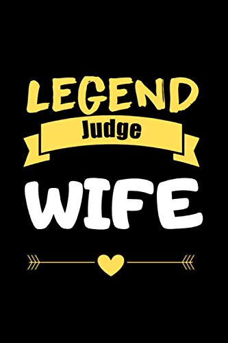 Legend Judge Wife: Romantic Notebook/ Journal Book to Write in, Blank Lovely Lined Designed Interior (6” x 9”), 100 Pages, (Love Notebook gift for Wife - Special Valentine's day & Occasion Gift) Partnership & Love