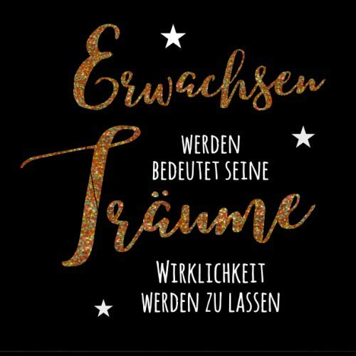 Erwachsen werden bedeutet seine Träume Wirklichkeit werden zu lassen: Jugendweihe Gästebuch schwarz gold / Erinnerungsbuch zum Eintragen persönlicher ... / Geschenk zur Jugendweihe für Mädchen Books