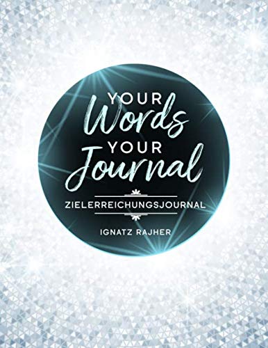 Your Words - Your Journal: Zielerreichungsjournal | ca. DIN A4 Business, Finance & Career