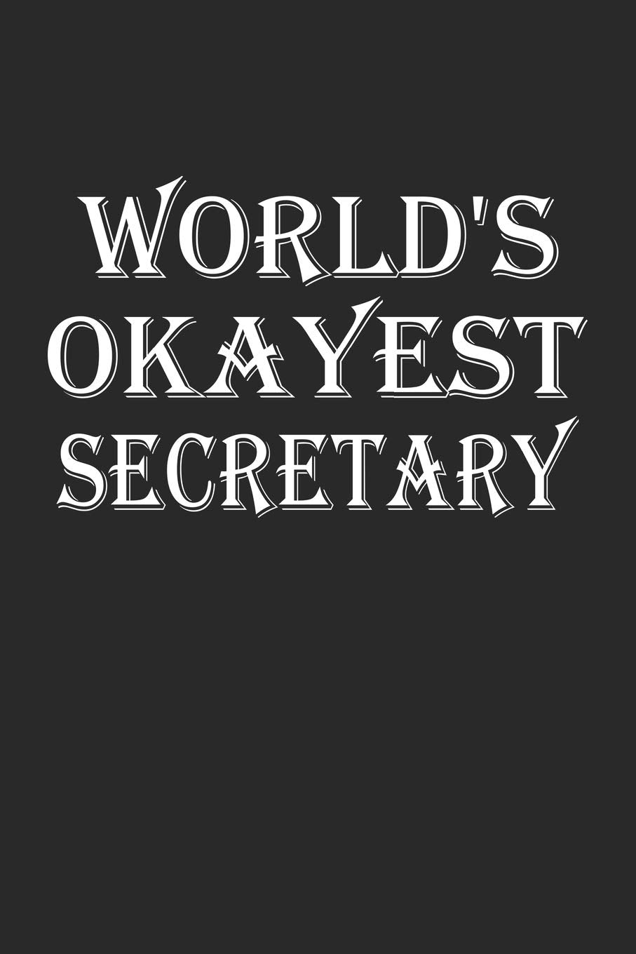 World's Okayest Secretary: Blank College Ruled Lined Notebook Writing Journal book