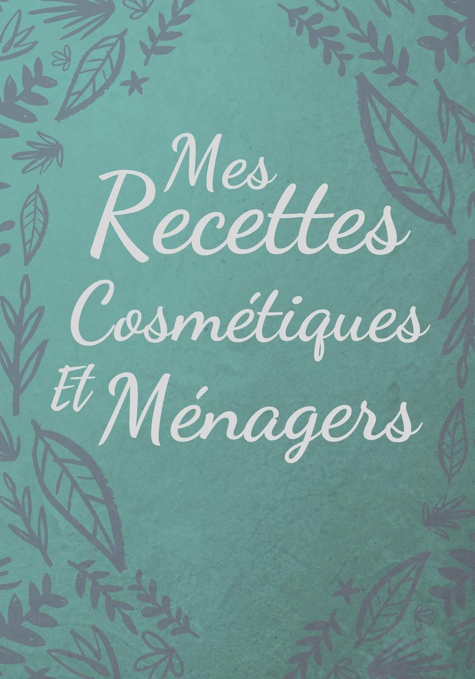 Mes Recettes Cosmétiques et Ménagers: Mes recettes naturelles | 100 Recettes à Compléter | Format (17,78 x 25,4 cm). Home & Household