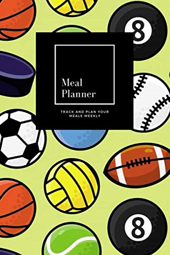 Meal Planner: Track And Plan Your Meals Weekly, Sport Balls : 52 Week Food Planner, Meal Prep And Planning Grocery List: Meal Planner Journal Gift, for 52 weeks, 6x9, Soft Cover, Matte Finish book