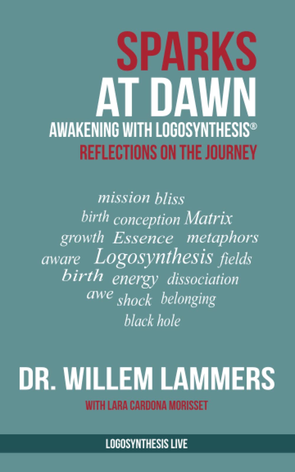 Sparks at Dawn: Awakening with Logosynthesis®. Reflections on the Journey: Awakening with Logosynthesis(R). Reflections on the Journey (Logosynthesis Live) Religion & Esotericism