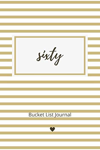 sixty Bucket List Journal: Unique 60th Birthday Gifts For Girls, 60 Birthday Presents For Girl,: Paperback Bucket List Journal, Blank Lined Notebook For Women Non-fiction