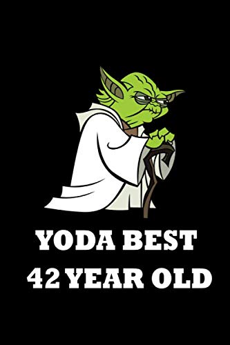 Yoda Best 42 Year Old: Blank Lined Journal, Notebook, Planner Awesome Happy 42nd Birthday 42 Years Old Gift For Boys And Girls: Yoda best 42 Year ... 120 Pages, 6x9, Soft Cover, Matte Finish Cooking & Enjoying