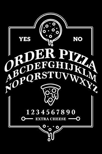 Order Pizza - Yes No: Funny Pizza Spirit Board Notebook Journal Diary | Wicca Witchcraft Planchette Witch Aesthetic | 120 Lined Pages | 6x9 Inches A5 Books