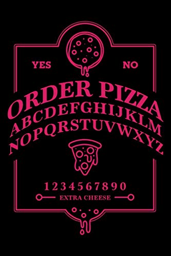 Order Pizza - Yes No: Funny Pizza Spirit Board Notebook Journal Diary | Wicca Witchcraft Planchette Witch Aesthetic | 120 Lined Pages | 6x9 Inches A5 Books