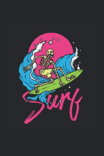 Surf: Cool Funny Skeleton Design For Surf Lovers Surfer Surfing Notebook Composition Book Novelty Gift (6"x9") Dot Grid Notebook to write in Contemporary literature