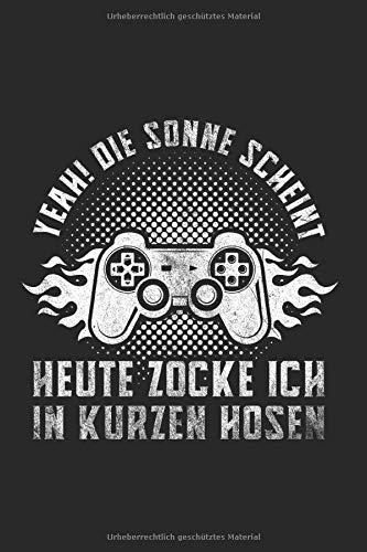 Heute Zocke Ich In Kurzen Hosen - Gaming Gamer Notizbuch: DIN A5 schönes Notizheft | 120 Seiten Karo Notizbuch für all Anlässe | Geschenkidee Freunde Essays & Short Stories