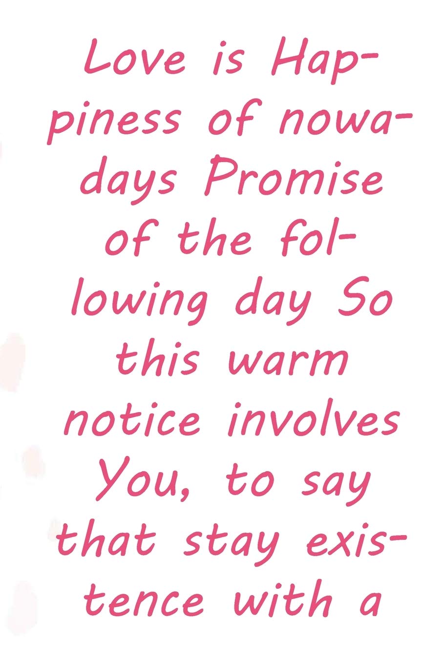 Love is Happiness of nowadays Promise of the following day So this warm notice involves You,: Valentine Day Gift Blank Lined Journal Notebook, 110 Pages, Soft Matte Cover, 6 x 9 In Social Sciences